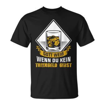 Gott Weiß Wenn Du Keine Trinkgeld Gibst Gott Weiß Wenn Du Keine Tr T-Shirt - Geschenkecke