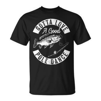 Gotta Love A Good Pole Dance Fishing Husband Men T-Shirt - Monsterry