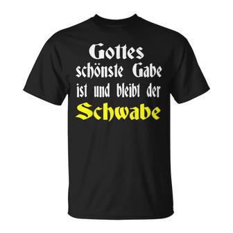 Gottes Schönste Gabe Ist Und Bleibt Der Schwaben Gottes Schönste T-Shirt - Geschenkecke