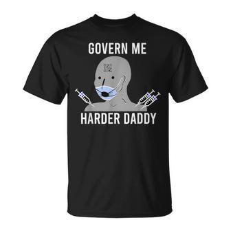 Govern Me Harder Daddy Meme T-Shirt - Seseable