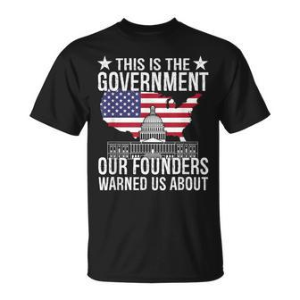This Is The Government Our Founders Warned Us About T-Shirt - Monsterry AU