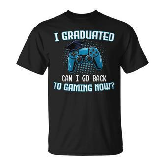 I Graduated Can I Go Back To Gaming Now Gamer Graduation T-Shirt - Monsterry