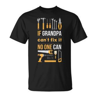 If Grandpa Can't Fix It Noe Can T T-Shirt | Mazezy