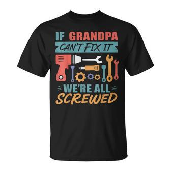 If Grandpa Can't Fix It We're All Screwed Father Day Papaw T-Shirt - Thegiftio UK
