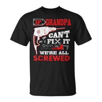 If Grandpa Can't Fix It We're All Screwed Father's Day T-Shirt - Monsterry