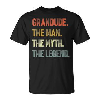 Grandude The Man The Myth The Legend Grandpa Father Day T-Shirt - Monsterry