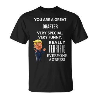 You Are A Great Drafter Trump Gag T-Shirt - Monsterry AU