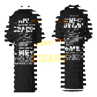 Only Great Smoke Cigars Tobacco Cigarette Smoker T-Shirt - Monsterry