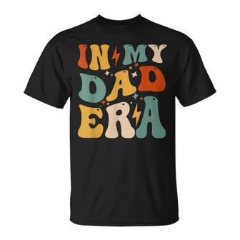 Groovy In My Dad Era Dad Father Daddy Era For Mens T-Shirt - Seseable