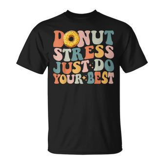 Groovy Donut Stress Just Do Your Best Teachers Testing Day T-Shirt - Monsterry DE