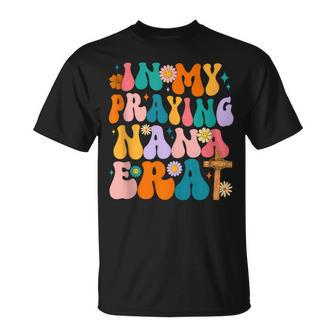 Groovy Hippie In My Praying Nana Era Christian T-Shirt - Monsterry AU