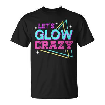 Group Team Lets A Glow Crazy Retro Colorful Quote T-Shirt - Seseable