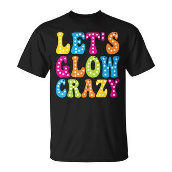Group Team Lets A Glow Crazy Retro Colorful Quote T-Shirt | Mazezy