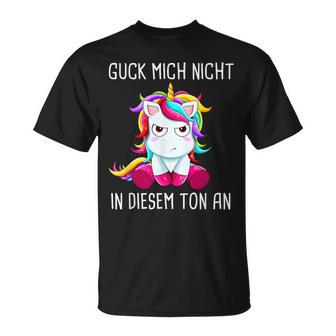 Guck Mich Nicht In Diesem Ton An Einhorn T-Shirt - Seseable