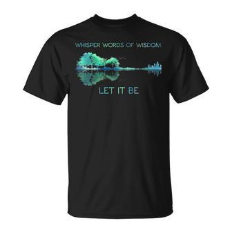 Guitar Whisper Words Of Wisdom Let It Be T-Shirt | Mazezy