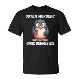 Guten Morgen Ganz Dünnes Eis Penguin Morgenmuffel T-Shirt - Seseable