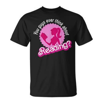 You Guys Ever Think About Reading T-Shirt | Mazezy