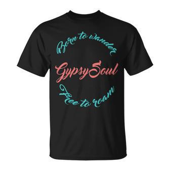 Gypsy Soul Born To Wander Free To Roam T-Shirt - Monsterry AU