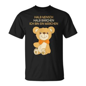 Halb Mensch Halb Bärchen Ich Bin Ein Märchenchen Half People T-Shirt - Seseable