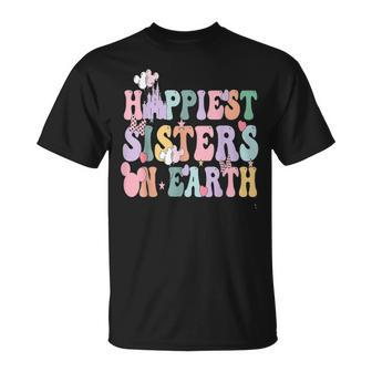 Happiest Sisters On The Earth Happy Birthday Sister Sister T-Shirt - Seseable