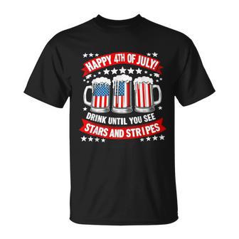 Happy 4Th Of July Drink Until You See Stars And Stripes Beer T-Shirt - Monsterry UK