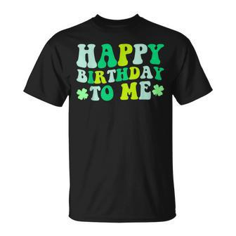 Happy Birthday To Me St Patrick's Day 2024 Lucky Birthday T-Shirt - Thegiftio