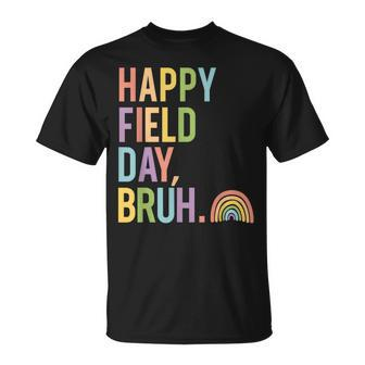 Happy Field Day Bruh Field Trip Fun Rainbow Teacher Student T-Shirt - Monsterry CA