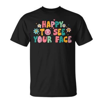 Happy To See Your Face Teacher Smile Daisy Back To School T-Shirt - Monsterry AU