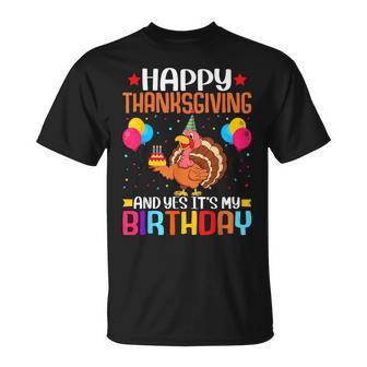 Happy Thanksgiving And Yes It's My Birthday Thanksgiving T-Shirt - Thegiftio UK