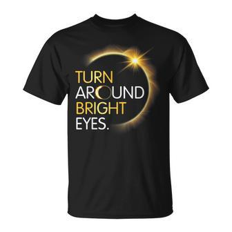 Happy Me You Totality Solar Eclipse Turn Around Bright Eyes T-Shirt | Mazezy