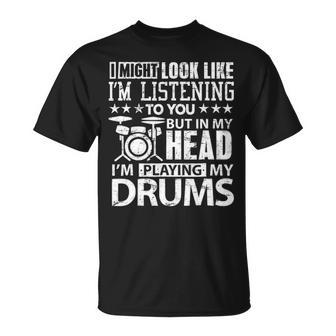 In My Head I'm Playing My Drums For Drummers T-Shirt | Mazezy