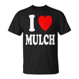 I Heart Love Mulch Landscaping Gardening Farmer Farming T-Shirt | Mazezy