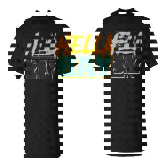 Hella Bay Area Hella Bay The Bay Area Hyphy Thizz T-Shirt - Monsterry