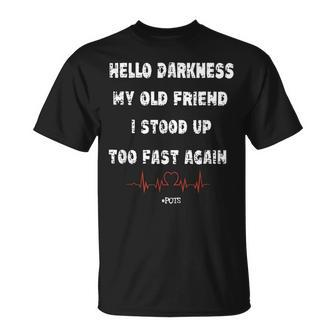 Hello Darkness My Old Friend I Stood Up Too Fast Again Pots T-Shirt | Mazezy CA