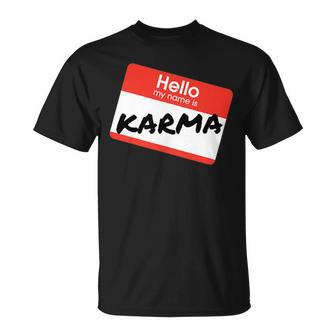 Hello My Name Is 'Karma' By What Of This T-Shirt - Seseable