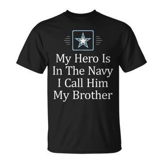 My Hero Is In The Navy I Call Him My Brother T-Shirt - Monsterry UK