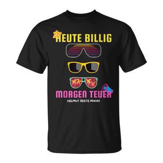 Heute Billig Morgen Teuer Helmut Beste Mann Mallorca Party T-Shirt - Geschenkecke