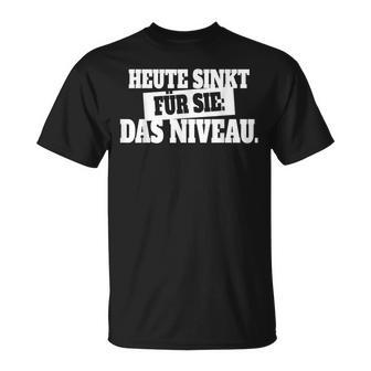 Heute Sinkt Niveau T-Shirt für Party & Feiern, Lustiges Deutsch Spruch Shirt - Seseable