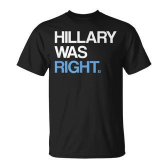 Hillary Was Right Liberal Democrat T-Shirt - Monsterry