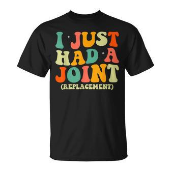 Hip Replacement Recovery Knee I Just Had A Joint Replacement T-Shirt - Thegiftio