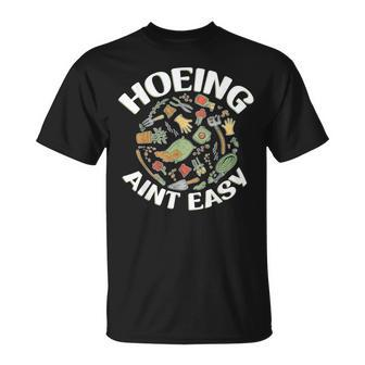 Hoeing Ain't Easy Gardener Gardening T-Shirt - Seseable