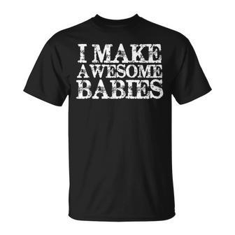 Hombre Regalos Para El Padre Regalos Para Papá I Make Awesome Babies Camiseta unisex - Regaloses