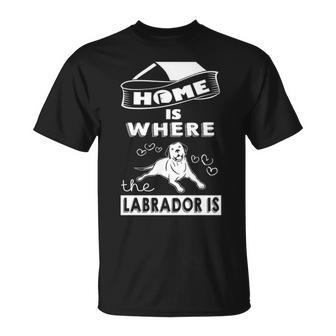 Home Is Where Labrador Is T-Shirt | Mazezy