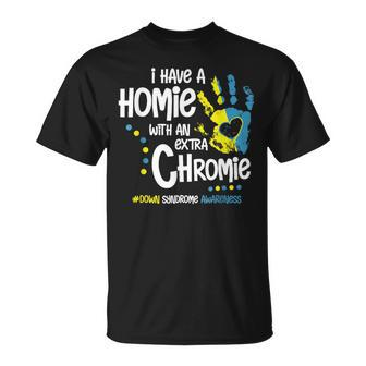 I Have A Homie With An Extra Chromie Down Syndrome T-Shirt - Thegiftio UK