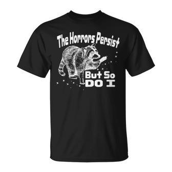 The Horrors Persist But So Do I Humor Mental Health T-Shirt - Monsterry AU
