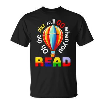 Hot Air Balloon Ohthe Places You’Ll Go When You Read T-Shirt - Monsterry CA