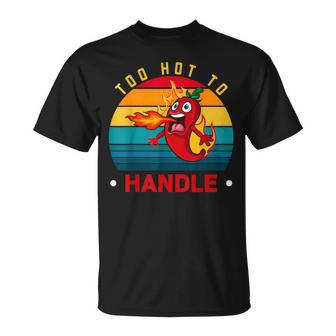 Too Hot To Handle Chili Pepper For Spicy Food Lovers T-Shirt - Monsterry AU