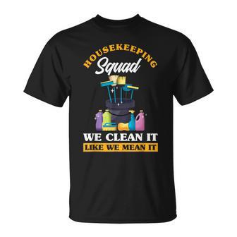 Housekeeping Squad We Clean It Like We Mean It Housekeeper T-Shirt - Monsterry DE