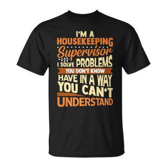 Housekeeping Supervisor With Saying Housekeepers T-Shirt - Monsterry