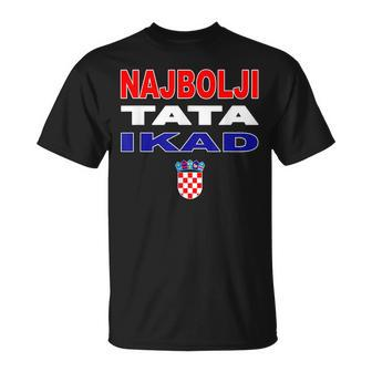Hrvatska Father Croatia Flag Best Dad Ever Najbolji Tata Ikad T-Shirt - Seseable